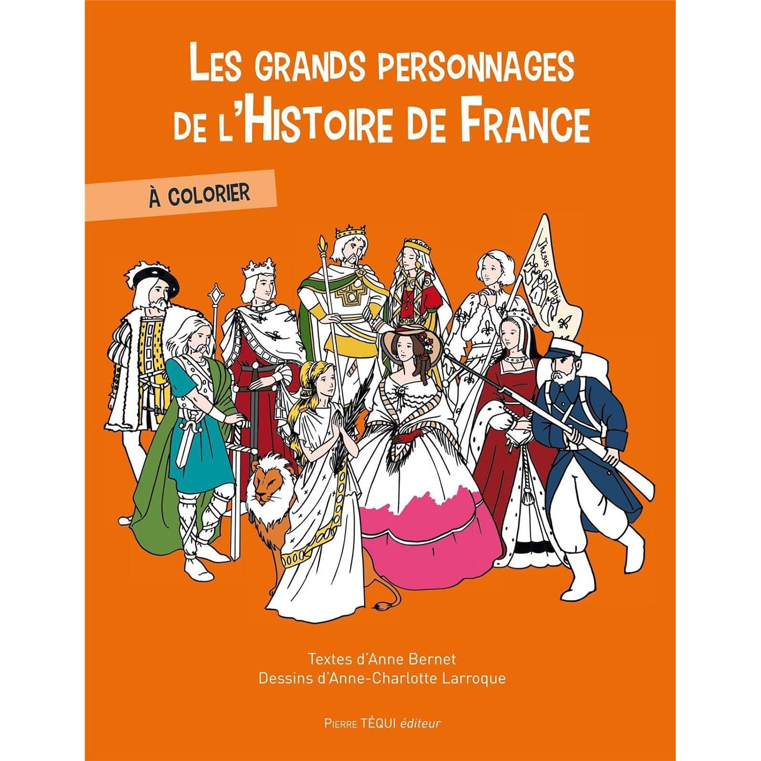 Les grands personnages de l'histoire de France à colorier - Téqui