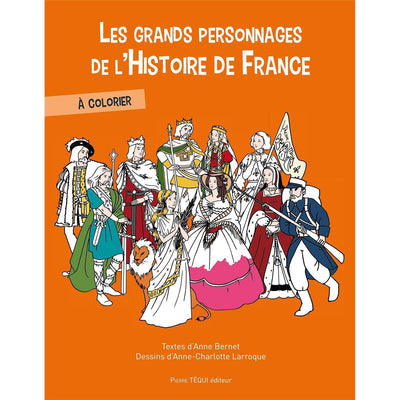 Les grands personnages de l'histoire de France à colorier - Téqui