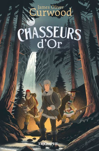 Chasseurs d'or de James Oliver Curwood