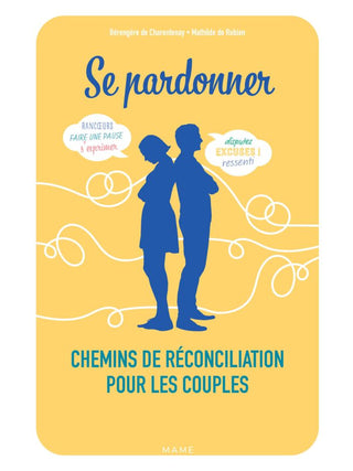 Se pardonner, chemins de réconciliation pour les couples