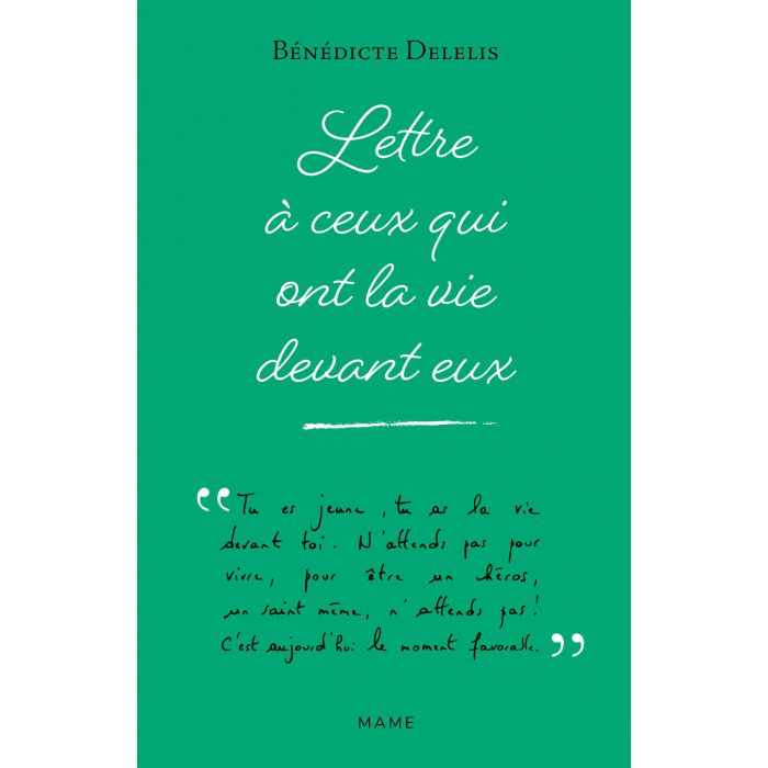 Lettre à ceux qui ont la vie devant eux - Bénédicte Delelis