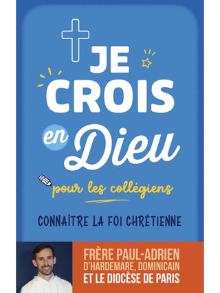 Je crois en Dieu pour les collégiens - Frère Paul-Adrien