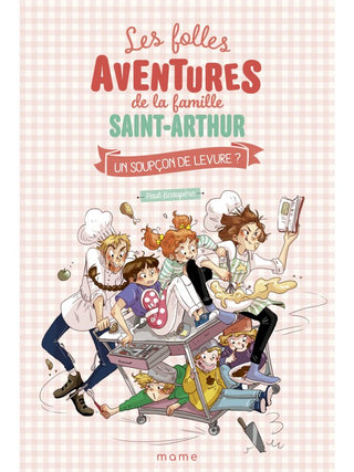 Les folles aventures de la famille Saint Arthur Tome 14 - Un soupçon de levure