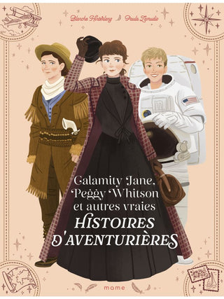 Calamity Jane, Peggy Whitson et autres vraies histoires d'aventurières