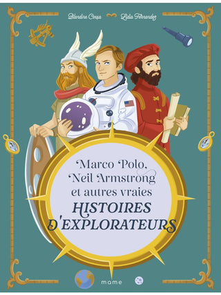 Marco Polo, Neil Armstrong et autres vraies histoires d'explorateurs