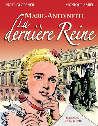Marie Antoinette - la dernière Reine
