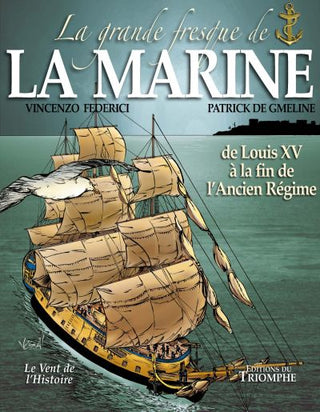 La grande fresque de la Marine, de Louis XV à la fin de l'Ancien Régime tome 2