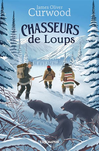 Chasseurs de loups de James Oliver Curwood