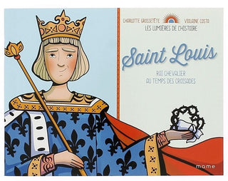 Les Lumières de l'Histoire - Saint Louis