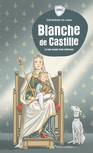 Blanche de Castille - Le long voyage d'une princesse