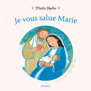 Je vous salue Marie – 1, 2, 3, je crois en toi !