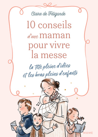 10 conseils d’une maman pour vivre la messe la tête pleine d’idées et les bras pleins d’enfants