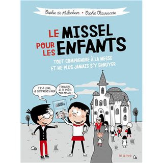 Le missel pour les enfants : Tout comprendre à la messe et ne plus jamais s'y ennuyer