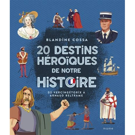 20 destins héroïques de notre Histoire - Mame