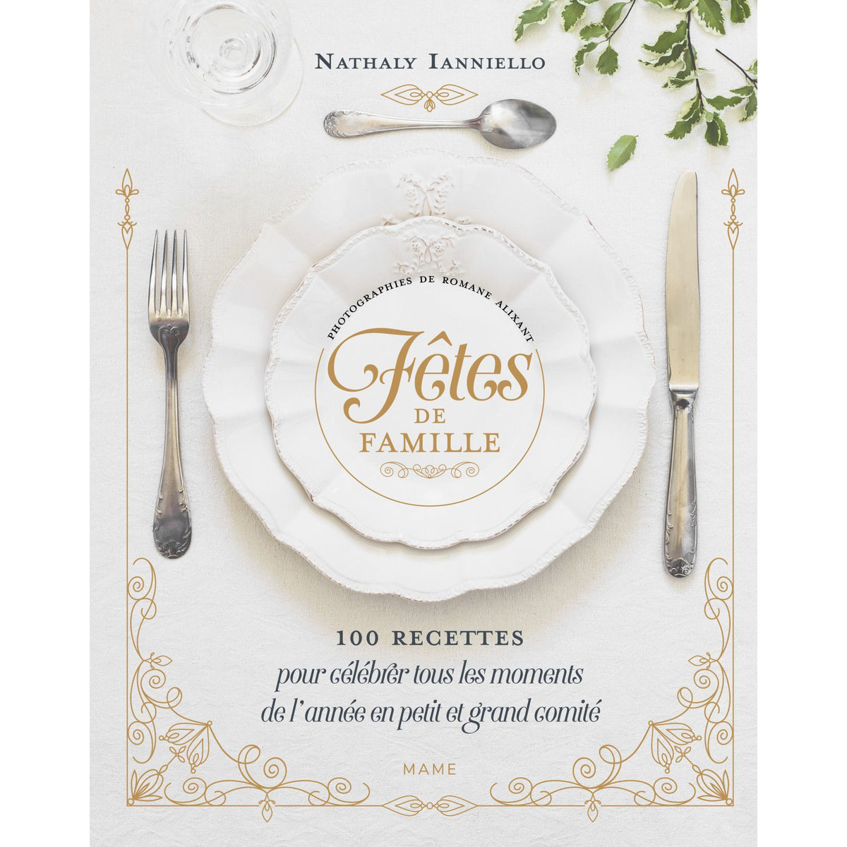 Fêtes de famille - 100 recettes pour célébrer tous les moments de l'année en petit et grand comité - Mame