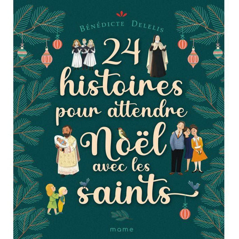 24 histoires pour attendre Noël avec les saints - Bénédicte Delelis