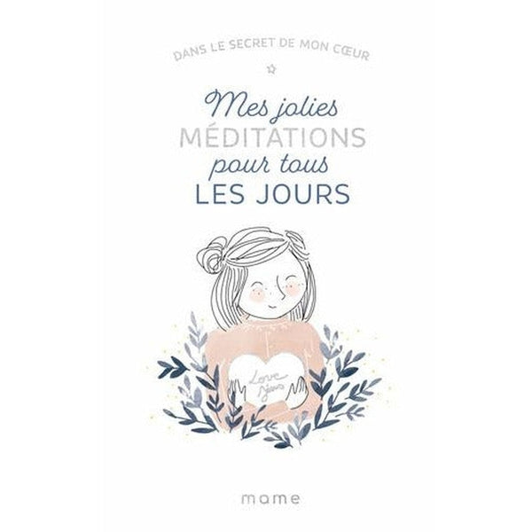 Dans le secret de mon coeur - Mes jolies méditations pour tous les jours