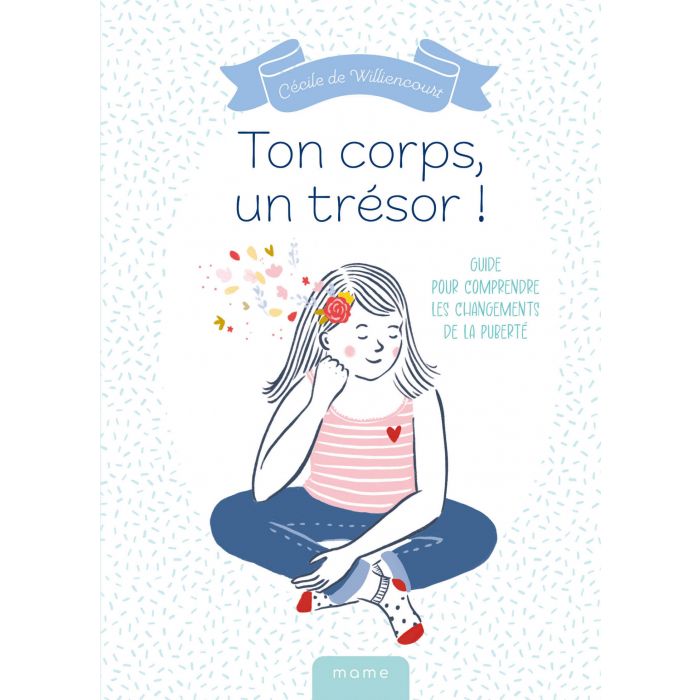 Ton corps, un trésor ! Guide pour comprendre les changements de la puberté - Mame