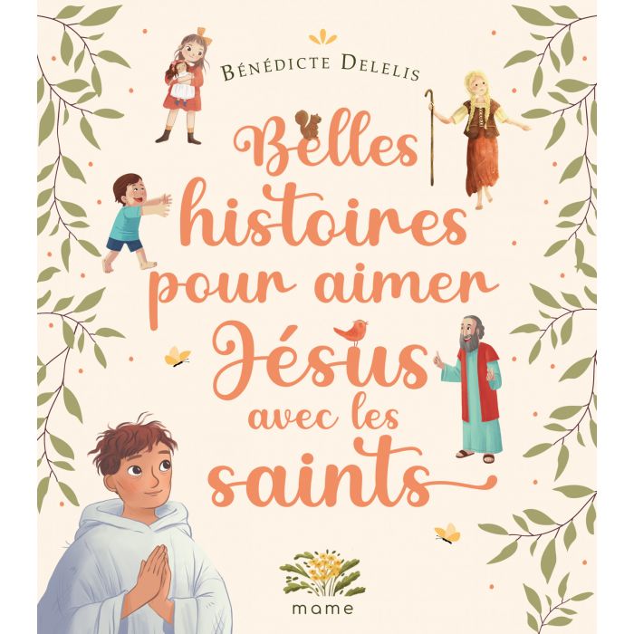 Belles histoires pour aimer Jésus avec les saints - Bénédicte Delelis