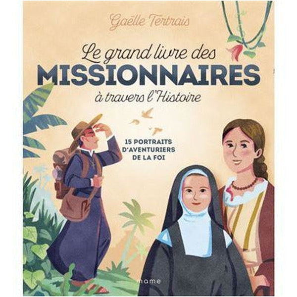 Le grand livre des missionnaires à travers le monde - Mame