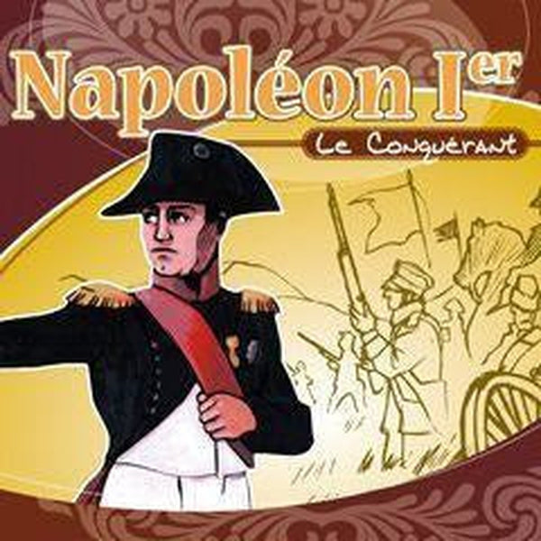 Napoléon 1er, le conquérant 