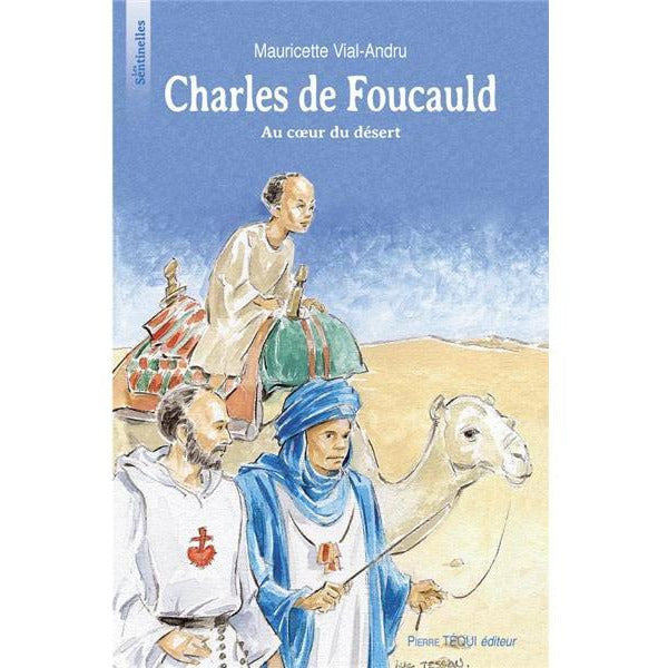 Charles de Foucauld au cœur du désert