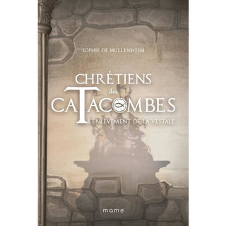 Chrétiens des catacombes - L'enlèvement de la vestale