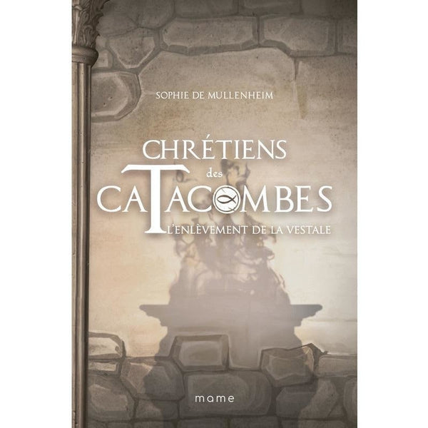 Chrétiens des catacombes - L'enlèvement de la vestale