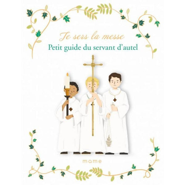 Je sers la messe - Petit guide du servant d'autel