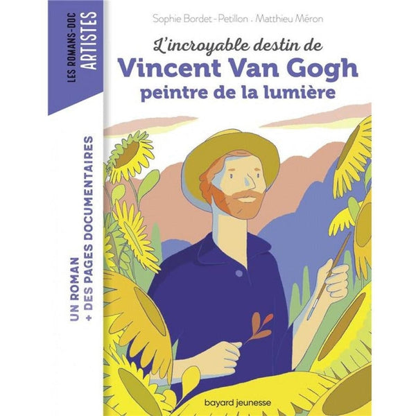 L'incroyable destin de Vincent Van Gogh, peintre de la lumière - Bayard jeunesse
