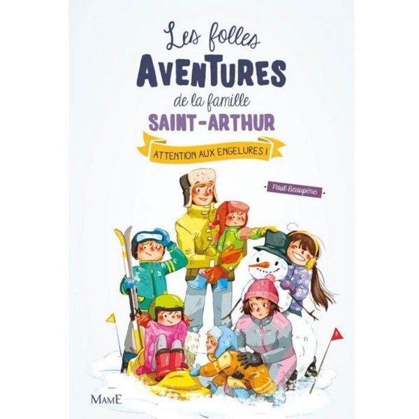 Les folles aventures de la famille Saint Arthur - Attentions aux engelures ! - Tome 4