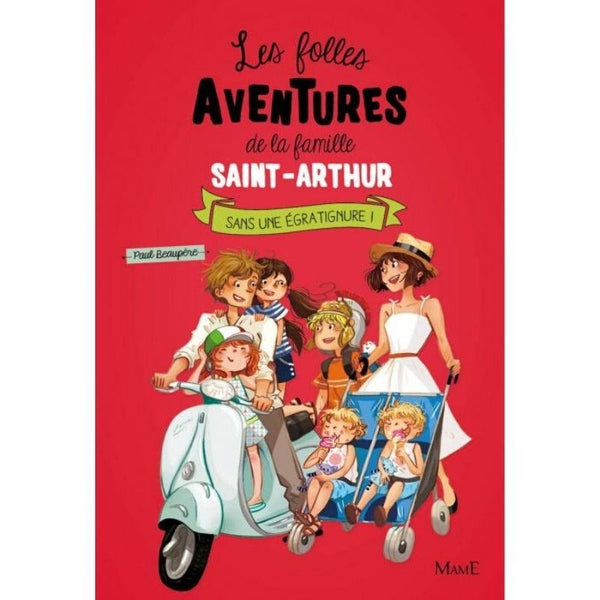 Les folles aventures de la famille Saint-Arthur - Sans une égratinure ! - Tome 3