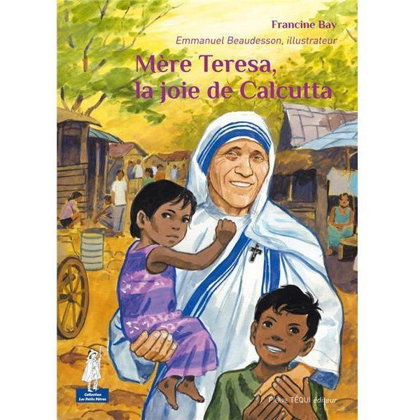 Mère Teresa, la joie de Calcutta