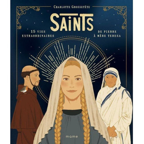 Saints - 15 vies extraordinaires de Pierre à Mère Térésa