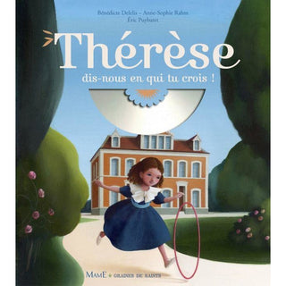 Thérèse dis-nous en qui tu crois ? + CD - Bénédicte Delelis